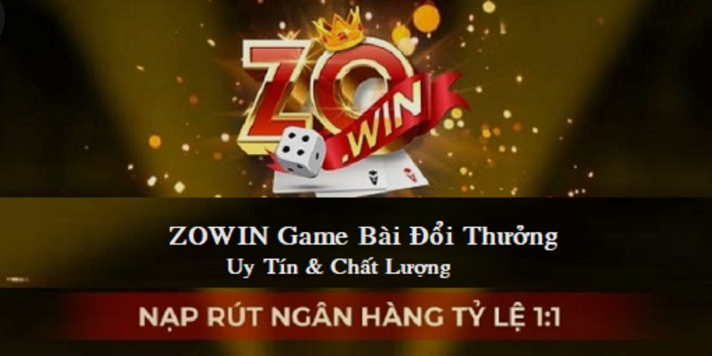 Nạp rút tại cổng game bài Zowin luôn nhanh gọn 