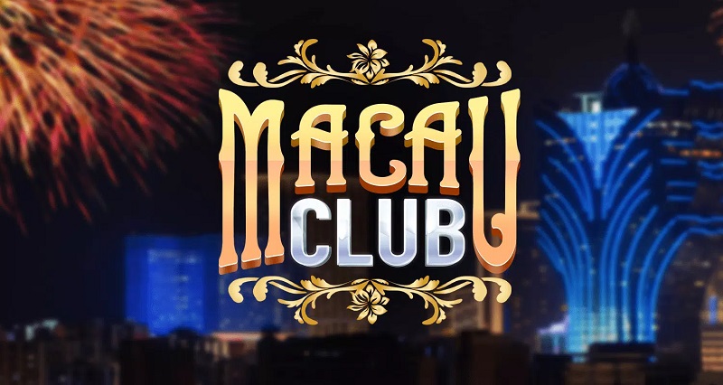 Tổng quan về sân chơi đổi thưởng Macau Club